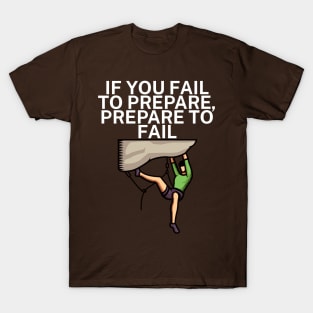 If you fail to prepare prepare to fail T-Shirt